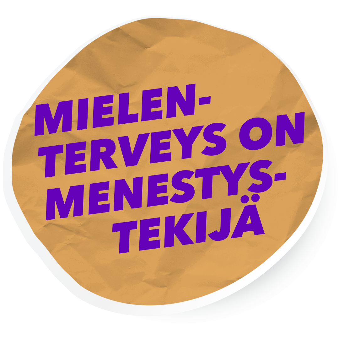 Tarrassa teksti: Mielenterveys on menestystekijä.